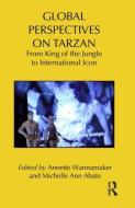 Global Perspectives on Tarzan di Annette Wannamaker edito da Routledge