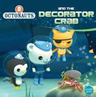 Octonauts and the Decorator Crab di Grosset & Dunlap, Grosset &. Dunlap edito da Grosset & Dunlap