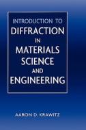 Introduction to Diffraction in Materials Science and Engineering di Aaron D. Krawitz edito da WILEY