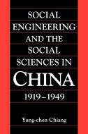 Social Engineering and the Social Sciences in China, 1919 1949 di Yung-Chen Chiang edito da Cambridge University Press