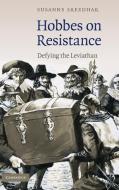 Hobbes on Resistance di Susanne Sreedhar edito da Cambridge University Press