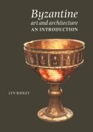 Byzantine Art and Architecture di Lyn Rodley edito da Cambridge University Press