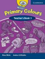 Primary Colours 3 Teacher\'s Book di Diana Hicks, Andrew Littlejohn edito da Cambridge University Press