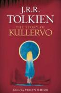 The Story of Kullervo di J. R. R. Tolkien edito da MARINER BOOKS