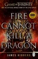 Fire Cannot Kill a Dragon di James Hibberd edito da Transworld Publ. Ltd UK