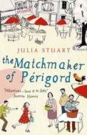 The Matchmaker Of Perigord di Julia Stuart edito da Transworld Publishers Ltd