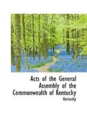 Acts Of The General Assembly Of The Commonwealth Of Kentucky di Kentucky edito da Bibliolife