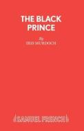 The Black Prince di Iris Murdoch edito da Samuel French Ltd