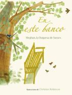 En Este Banco (the Bench Spanish Edition) di Meghan the Duchess of Sussex edito da RANDOM HOUSE