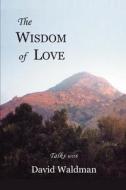 The Wisdom of Love di David Waldman edito da iUniverse
