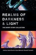 Realms of Darkness & Light di Joshua Jared Scott edito da iUniverse