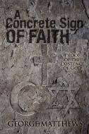 A Concrete Sign of Faith di George Matthews edito da iUniverse