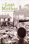 The Lost Mother di Joon Ja Kim, Dona M. Dietz edito da iUniverse