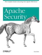 Apache Security di Ivan Ristic edito da OREILLY MEDIA