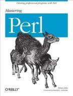 Mastering Perl di Brian D. Foy edito da O\'reilly Media, Inc, Usa