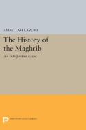 The History of the Maghrib di Abdallah Laroui edito da Princeton University Press