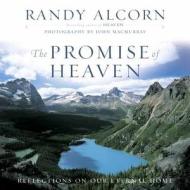 The Promise Of Heaven di Randy Alcorn edito da Harvest House Publishers,u.s.