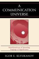 A Communication Universe di Igor Klyukanov edito da Lexington Books