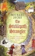 The Sticklepath Strangler di Michael Jecks edito da Headline Book Publishing