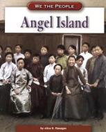 Angel Island di Alice K. Flanagan edito da Compass Point Books