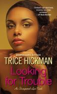 Looking For Trouble di Trice Hickman edito da Kensington Publishing