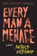 Every Man a Menace di Patrick Hoffman edito da GROVE ATLANTIC