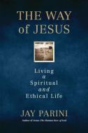 The Way of Jesus di Jay Parini edito da Beacon Press