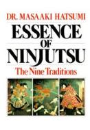 Essence of Ninjutsu di Masaaki Hatsumi edito da McGraw-Hill Education Ltd