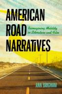 American Road Narratives di Ann Brigham edito da University of Virginia Press