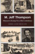 M. Jeff Thompson di Doris Land Mueller edito da University of Missouri Press