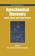 Agrochemical Discovery: Insect, Weed, and Fungal Control di J. Marshall Clark edito da AMER CHEMICAL SOC