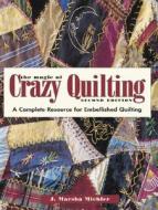 The Magic of Crazy Quilting: A Complete Resource for Embellished Quilting di J. Marsha Michler edito da Krause Publications