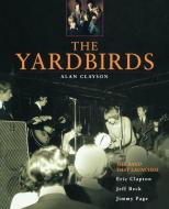 The Yardbirds di Alan Clayson edito da Rowman & Littlefield