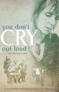You Don't Cry Out Loud: The Lily Isaacs Story di Lily Isaacs edito da NEW LEAF PUB GROUP