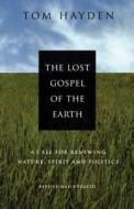 The Lost Gospel Of The Earth di Tom Hayden edito da Ig Publishing