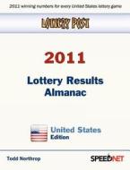 Lottery Post 2011 Lottery Results Almanac, United States Edition di Todd Northrop edito da Speednet Group