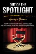 Out of the Spotlight di George Green edito da George Green Enterprises