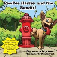 Pee-Pee Harley and the Bandit! di Donald W. Kruse edito da Zaccheus Entertainment