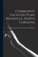 Community Facilities Plan, Reidsville, North Carolina edito da LIGHTNING SOURCE INC