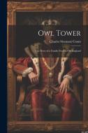 Owl Tower: The Story of a Family Feud in Old England di Charles Sleeman) Coom edito da Creative Media Partners, LLC