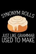 Synonym Rolls Just Like Grammar Used To Make: Funny English Composition Notebook, Cinnamon Buns, Draw and Write, Gag Sch di Magic Journal Publishing edito da INDEPENDENTLY PUBLISHED