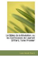 Le Gilblas De La R Volution, Ou Les Confessions De Laurent Giffard, Tome Premier di Louis Benoit Picard edito da Bibliolife