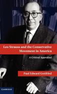Leo Strauss and the Conservative Movement in America di Paul Edward Gottfried edito da Cambridge University Press