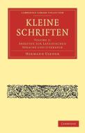 Kleine Schriften - Volume 2 di Hermann Usener edito da Cambridge University Press