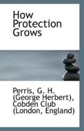 How Protection Grows di G H edito da Bibliolife