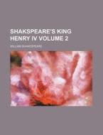 Shakspeare's King Henry IV Volume 2 di William Shakespeare edito da Rarebooksclub.com
