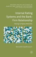 Internal Rating Systems and the Bank-Firm Relationship di Bernardino Quattrociocchi edito da Palgrave Macmillan