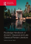 Routledge Handbook Of Ancient, Classical And Late Classical Persian Literature edito da Taylor & Francis Ltd