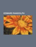 Edward Randolph di General Books edito da Rarebooksclub.com