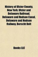 History Of Ulster County, New York: Ulst di Books Llc edito da Books LLC, Wiki Series